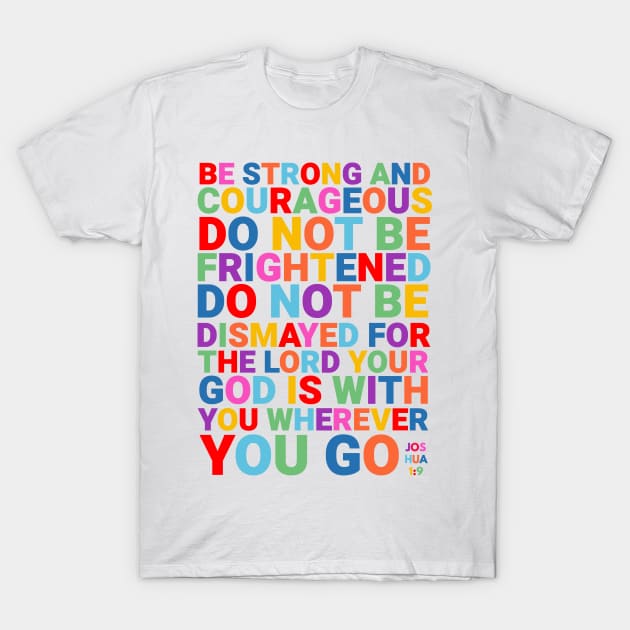 Be Strong and Courageous T-Shirt by tracey